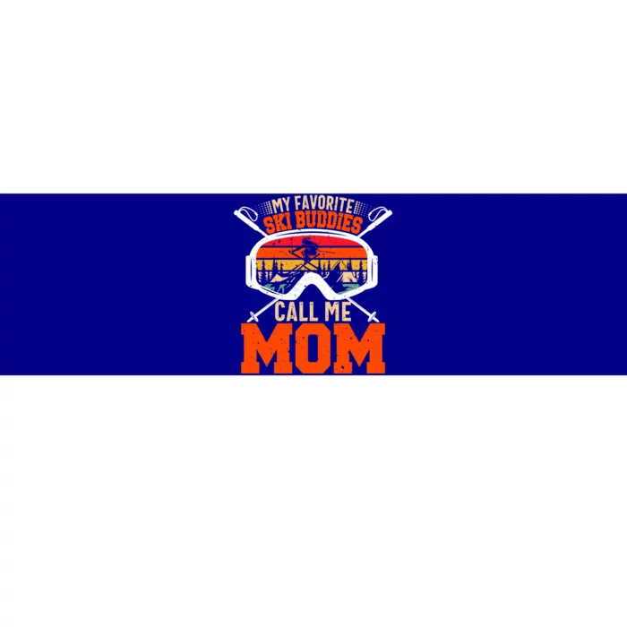 My Favorite Ski Buddies Call Me Mom Skiing Tee For Ski Mom Cool Gift Bumper Sticker