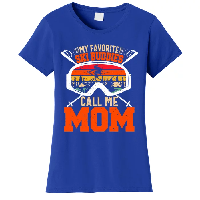 My Favorite Ski Buddies Call Me Mom Skiing Tee For Ski Mom Cool Gift Women's T-Shirt