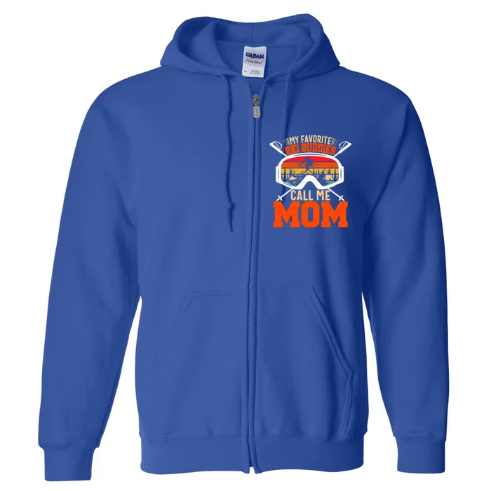 My Favorite Ski Buddies Call Me Mom Skiing Tee For Ski Mom Cool Gift Full Zip Hoodie