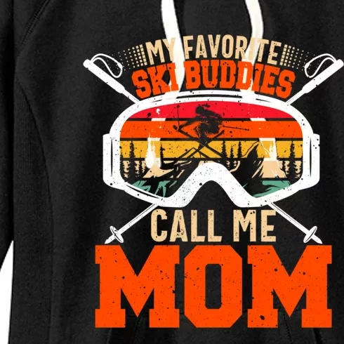 My Favorite Ski Buddies Call Me Mom Skiing Tee For Ski Mom Cool Gift Women's Fleece Hoodie