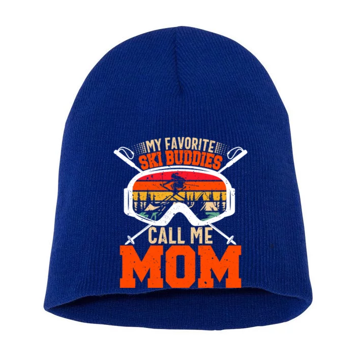 My Favorite Ski Buddies Call Me Mom Skiing Tee For Ski Mom Cool Gift Short Acrylic Beanie