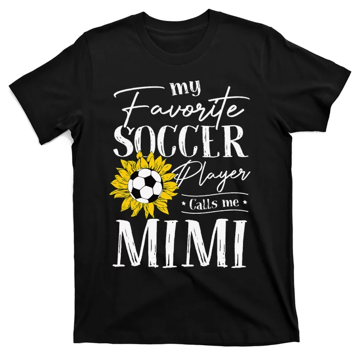 My Favorite Soccer Player Calls Me Mimi Sunflower T-Shirt