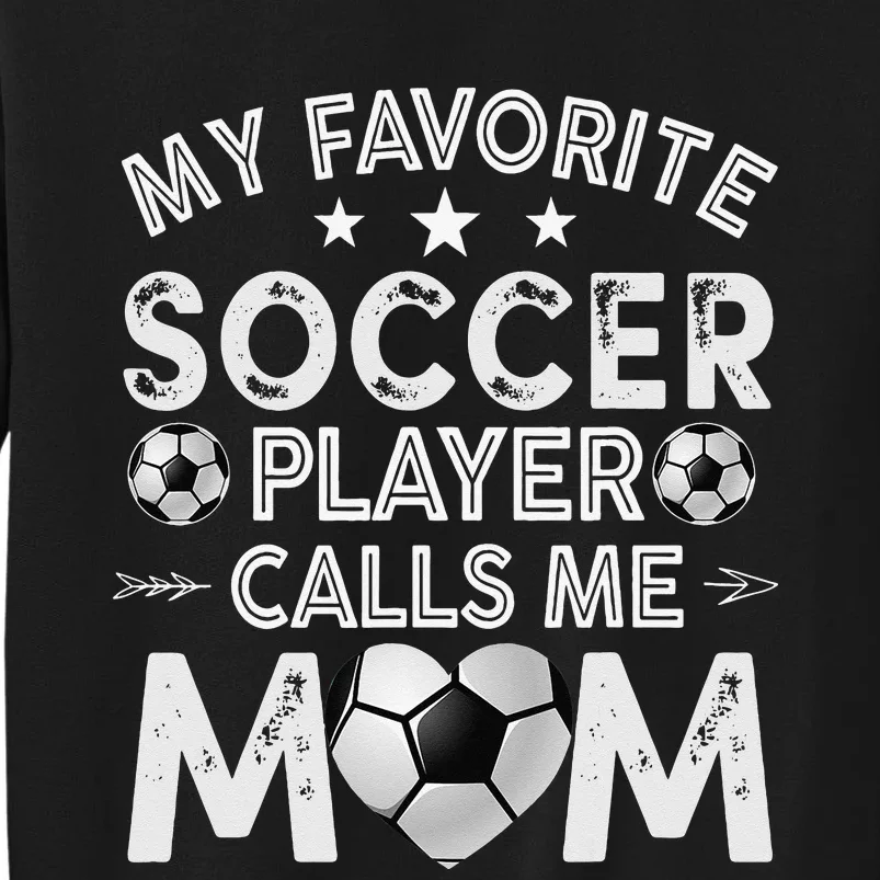 My Favorite Soccer Player Calls Me Mom Mother's Day Sweatshirt