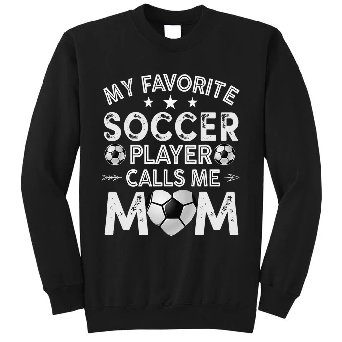 My Favorite Soccer Player Calls Me Mom Mother's Day Sweatshirt