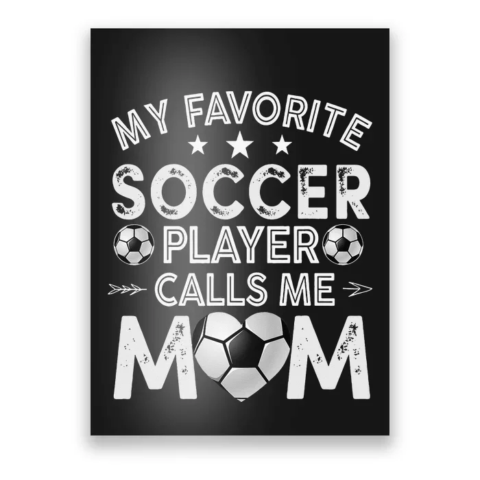 My Favorite Soccer Player Calls Me Mom Mother's Day Poster