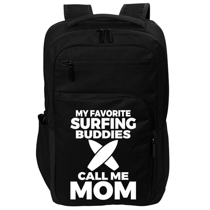 My Favorite Surfing Buddies Call Me Mom Family Surfer Mother Gift Impact Tech Backpack