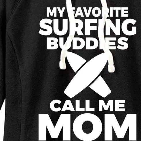 My Favorite Surfing Buddies Call Me Mom Family Surfer Mother Gift Women's Fleece Hoodie