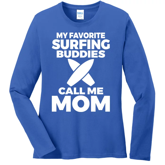 My Favorite Surfing Buddies Call Me Mom Family Surfer Mother Gift Ladies Long Sleeve Shirt