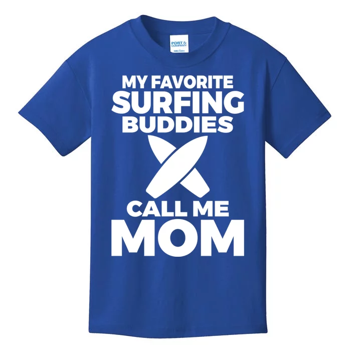 My Favorite Surfing Buddies Call Me Mom Family Surfer Mother Gift Kids T-Shirt