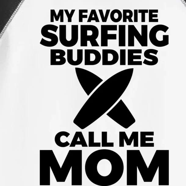 My Favorite Surfing Buddies Call Me Mom Family Surfer Mother Gift Toddler Fine Jersey T-Shirt