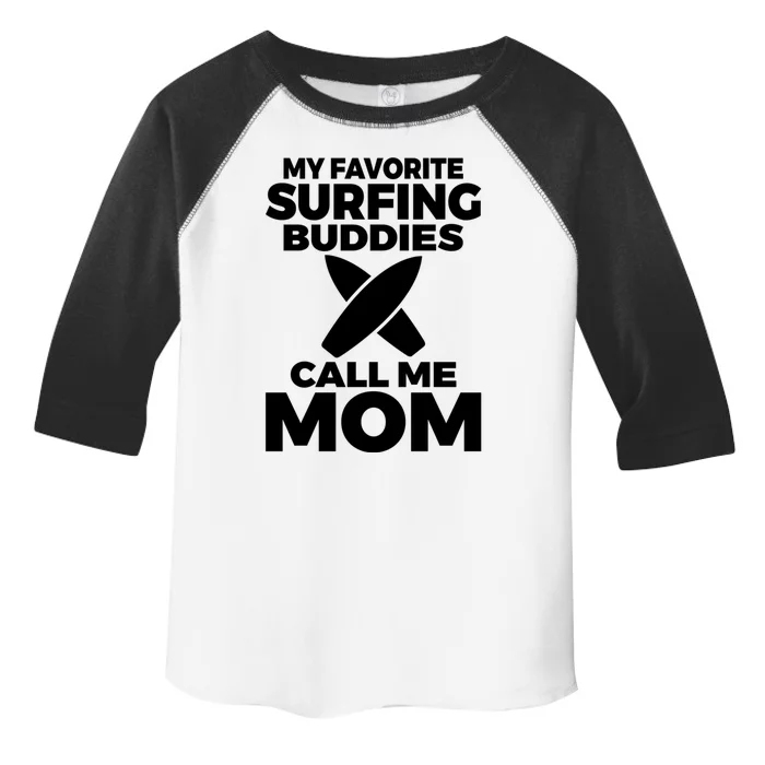 My Favorite Surfing Buddies Call Me Mom Family Surfer Mother Gift Toddler Fine Jersey T-Shirt