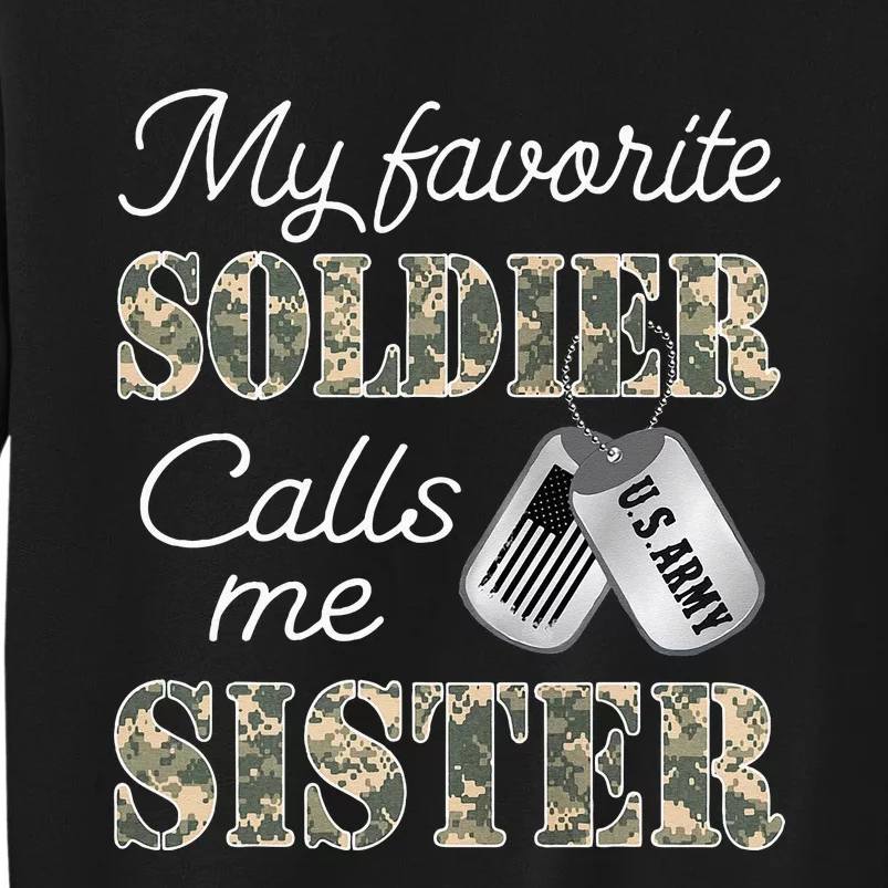 My Favorite Soldier Calls Me Sister Proud Army Sister Tall Sweatshirt