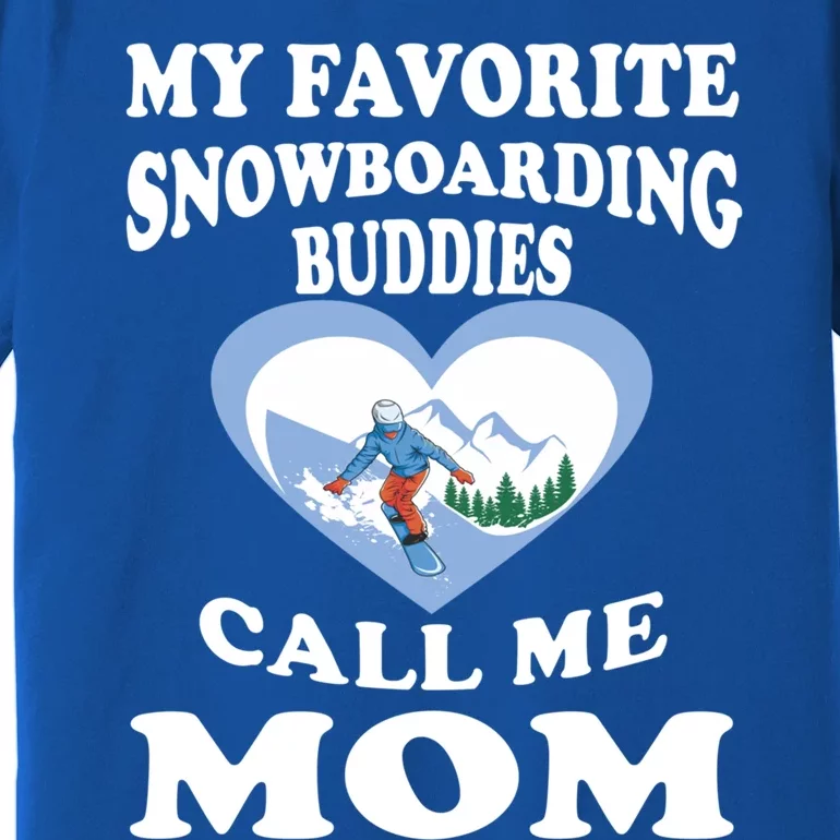 My Favorite Snowboarding Buddies Call Me Mom Quotes Gift Premium T-Shirt