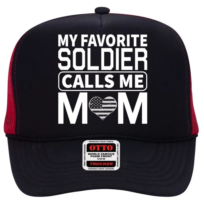 My Favorite Soldier Calls Me Mom Proud Army Mom Gift High Crown Mesh Trucker Hat