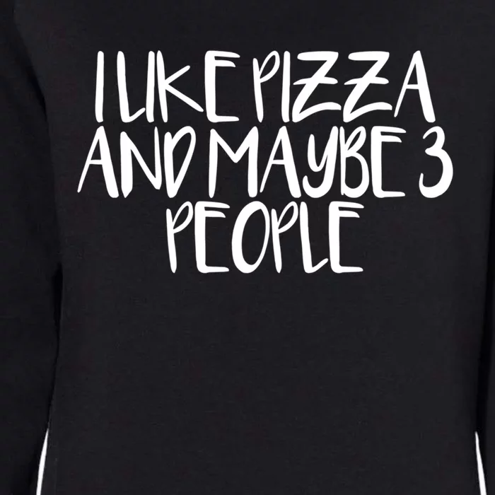 Minimal Funny Saying I Like Pizza And Maybe 3 People Gift Womens California Wash Sweatshirt