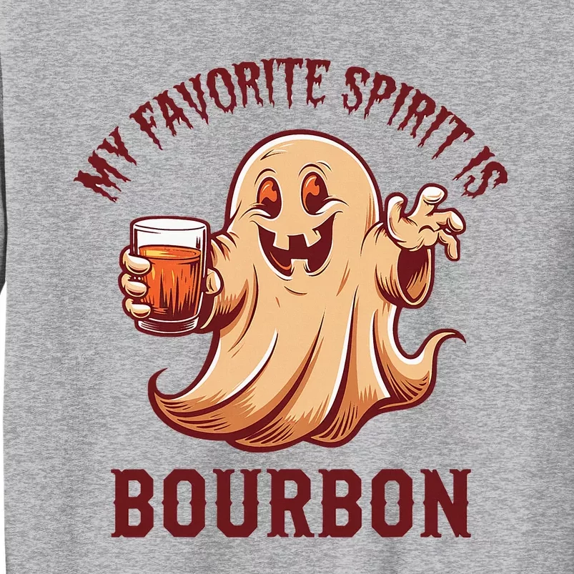 My Favorite Spirit Is Bourbon Bourbon Lover Gifts Tall Sweatshirt