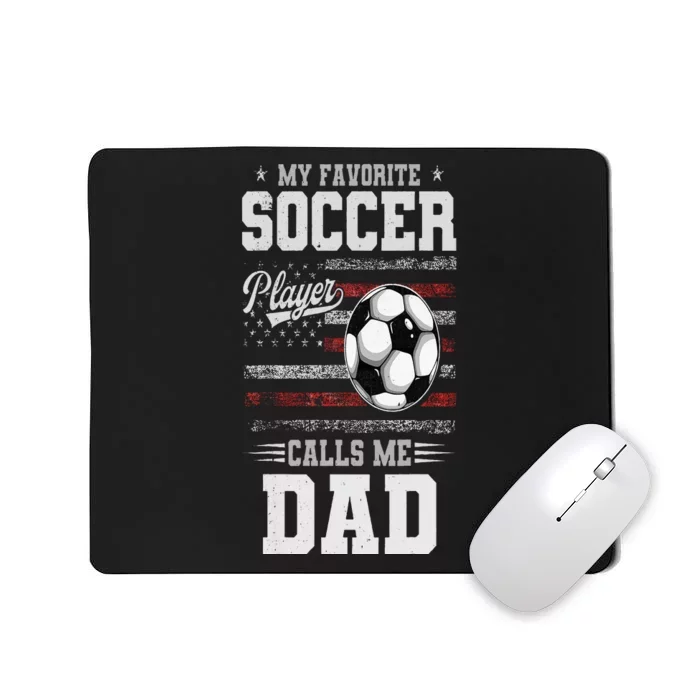 My Favorite Soccer Player Calls Me Dad Father’S Day Dad Mousepad