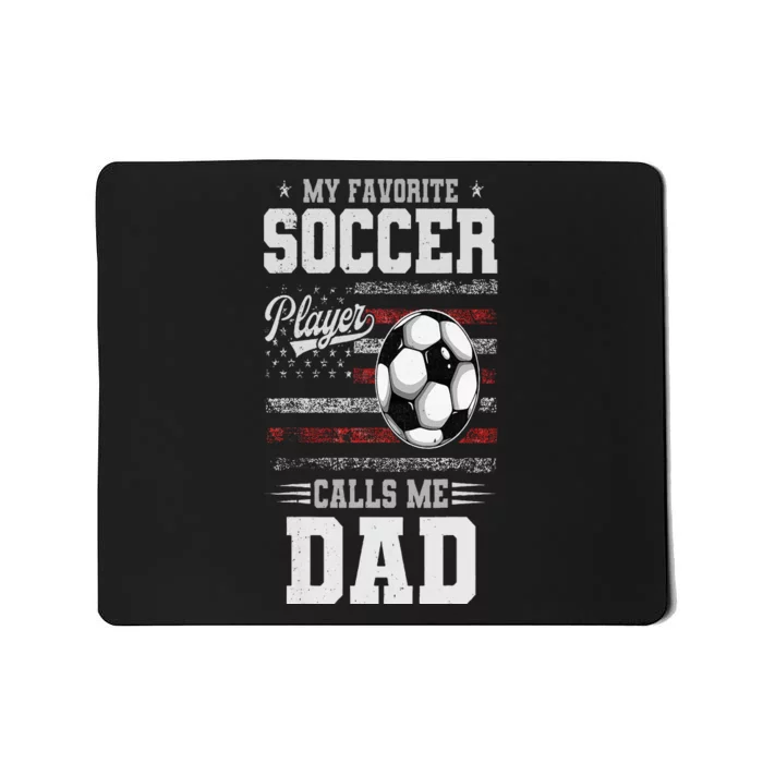 My Favorite Soccer Player Calls Me Dad Father’S Day Dad Mousepad