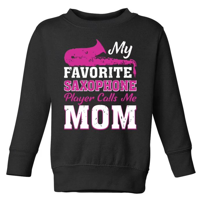 My Favorite Saxophone Player Calls Me Mom Toddler Sweatshirt