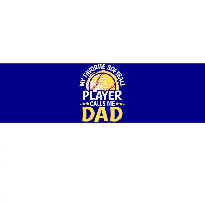 My Favorite Softball Player Calls Me Dad Funny Softball Dad Gift Bumper Sticker