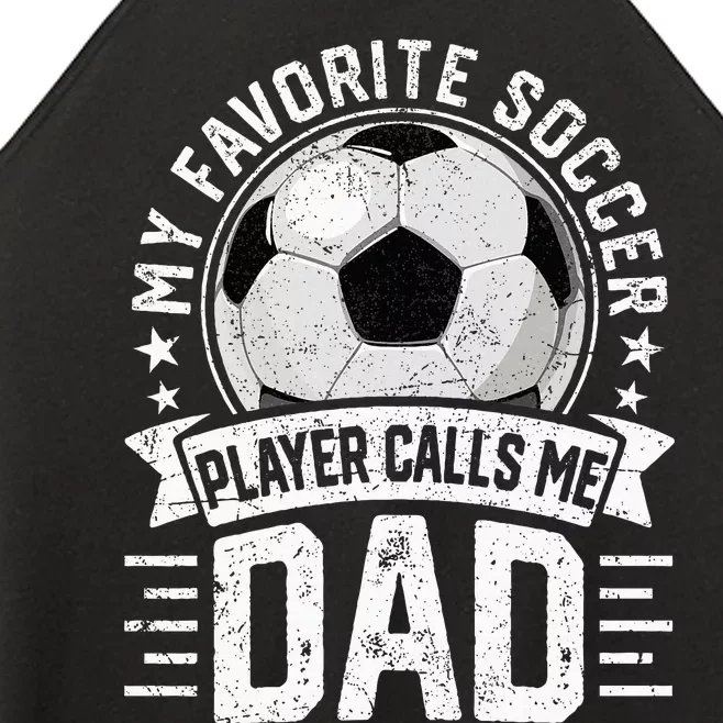 My Favorite Soccer Player Calls Me Dad FatherS Day Daddy Women’s Perfect Tri Rocker Tank