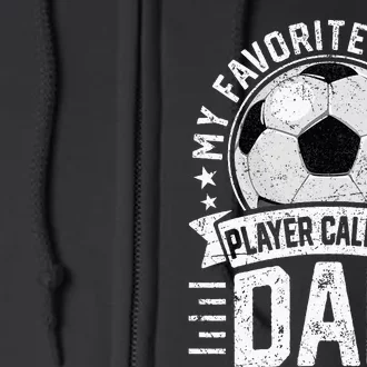 My Favorite Soccer Player Calls Me Dad FatherS Day Daddy Full Zip Hoodie