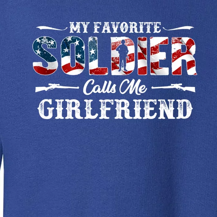 My Favorite Soldier Calls Me Girlfriend Gift Fathers Day Gift Toddler Sweatshirt