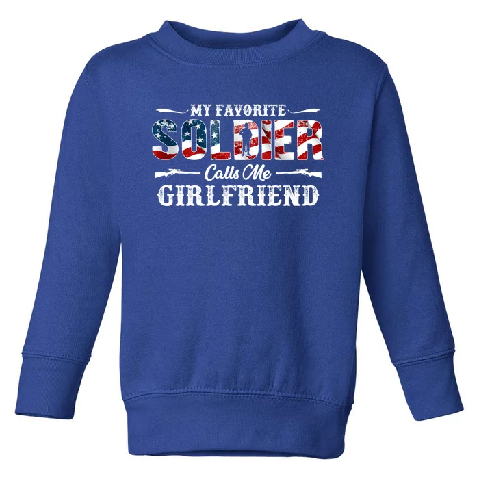 My Favorite Soldier Calls Me Girlfriend Gift Fathers Day Gift Toddler Sweatshirt