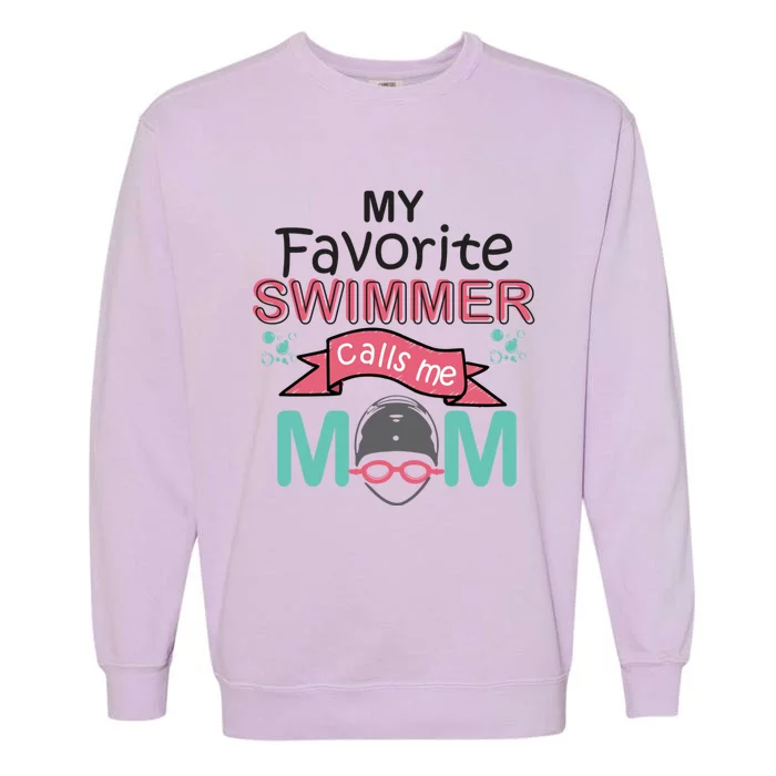 My Favorite Swimmer Calls Me Mom Swim Team Swimming Gift Cute Gift Garment-Dyed Sweatshirt