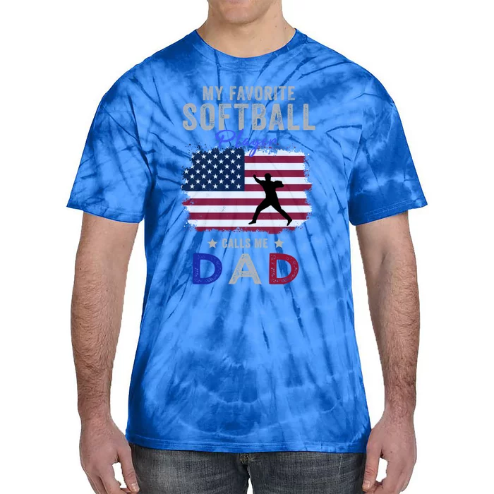 My Favorite Softball Player Calls Me Dad Proud Softball Dad Funny Gift Tie-Dye T-Shirt