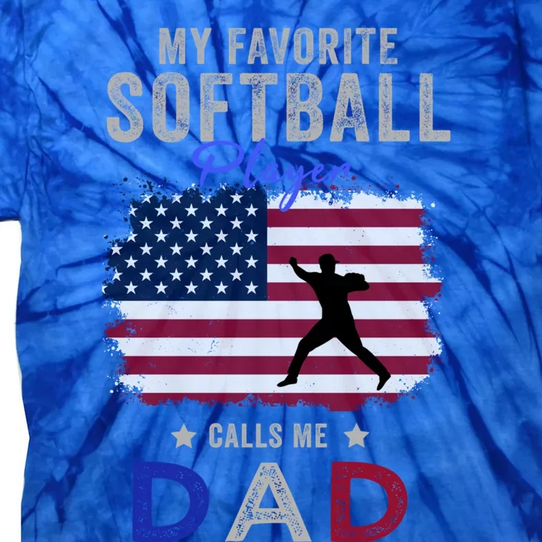 My Favorite Softball Player Calls Me Dad Proud Softball Dad Funny Gift Tie-Dye T-Shirt