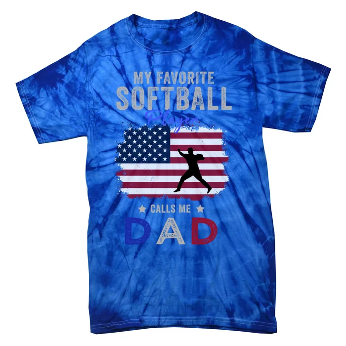 My Favorite Softball Player Calls Me Dad Proud Softball Dad Funny Gift Tie-Dye T-Shirt