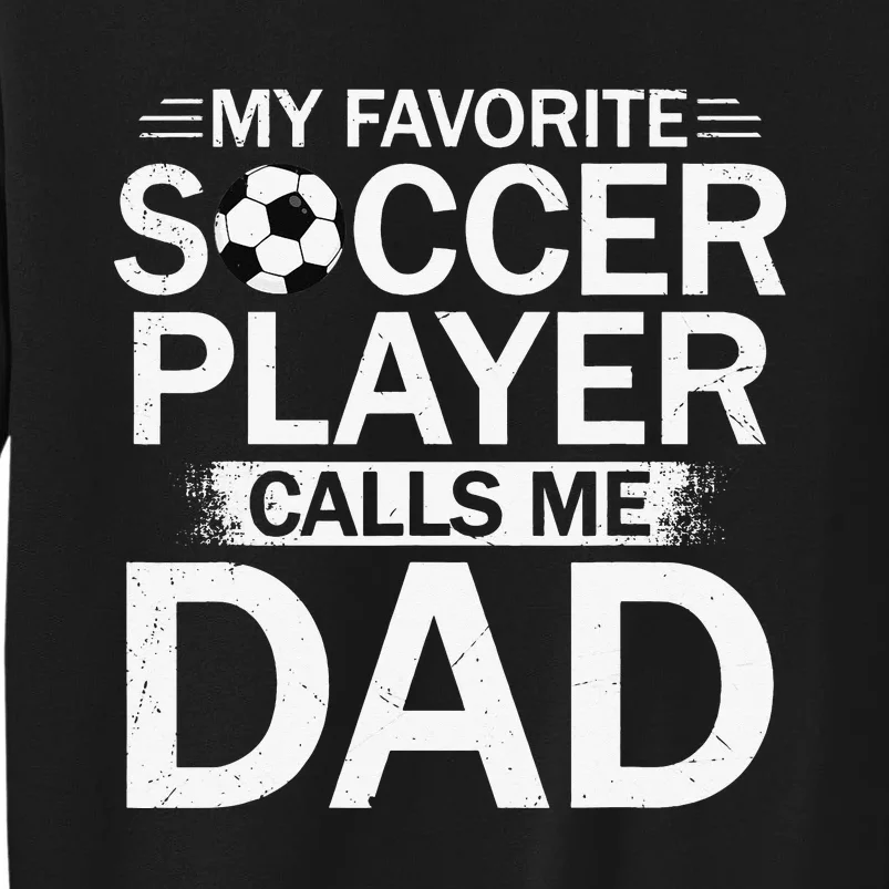 My Favorite Soccer Player Calls Me Dad Father's Day Soccer Sweatshirt