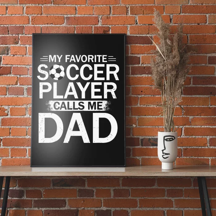 My Favorite Soccer Player Calls Me Dad Father's Day Soccer Poster