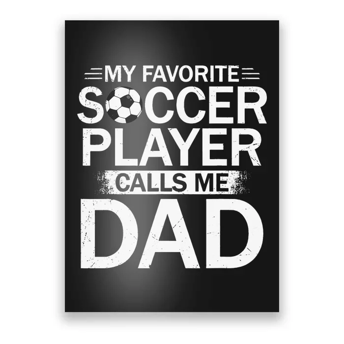 My Favorite Soccer Player Calls Me Dad Father's Day Soccer Poster