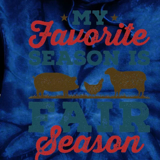 My Favorite Season Is Fair Season State County Fair Tie Dye Hoodie