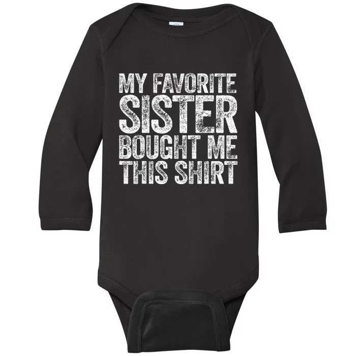 My Favorite Sister Bought Me This Baby Long Sleeve Bodysuit