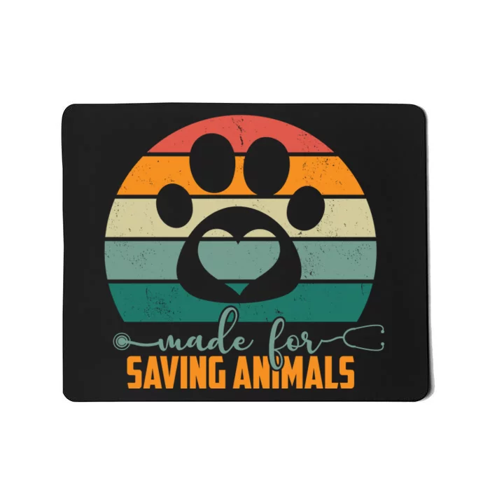 Made For Saving Animals Veterinarian Mousepad