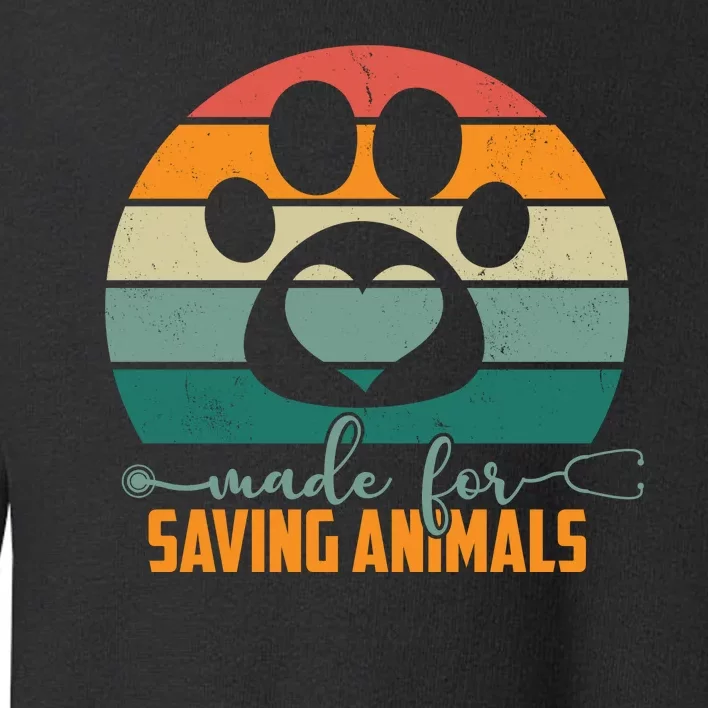 Made For Saving Animals Veterinarian Toddler Sweatshirt