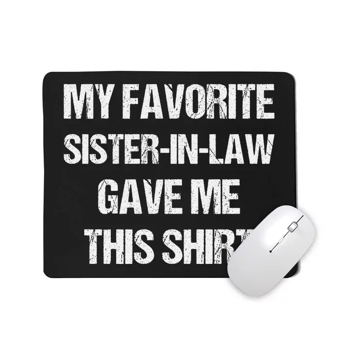 My Favorite Sister In Law Gave Me This Birthday Mousepad