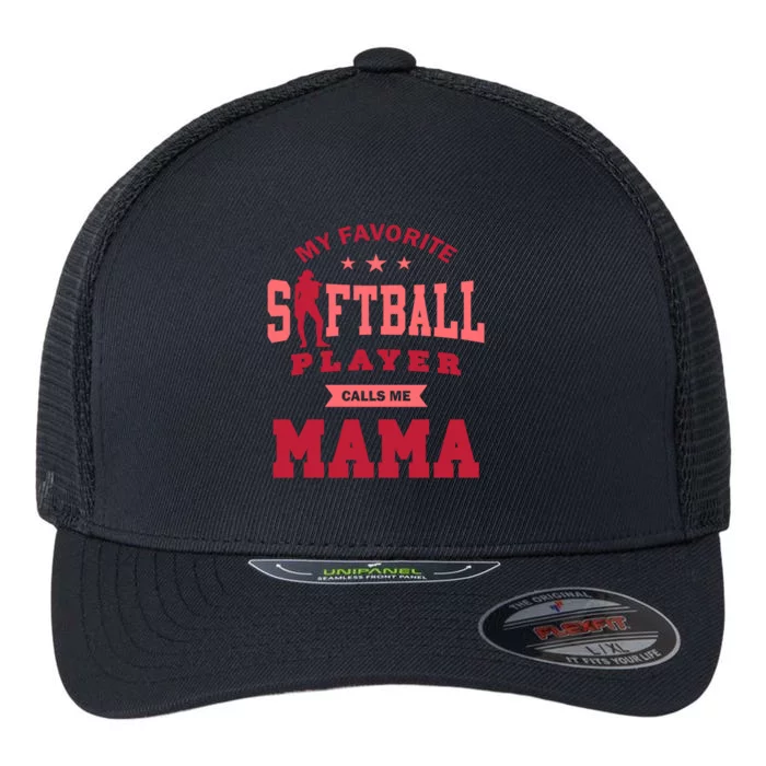 My Favorite Softball Player Calls Me Mom Softball Mom Flexfit Unipanel Trucker Cap