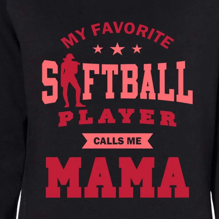 My Favorite Softball Player Calls Me Mom Softball Mom Womens California Wash Sweatshirt