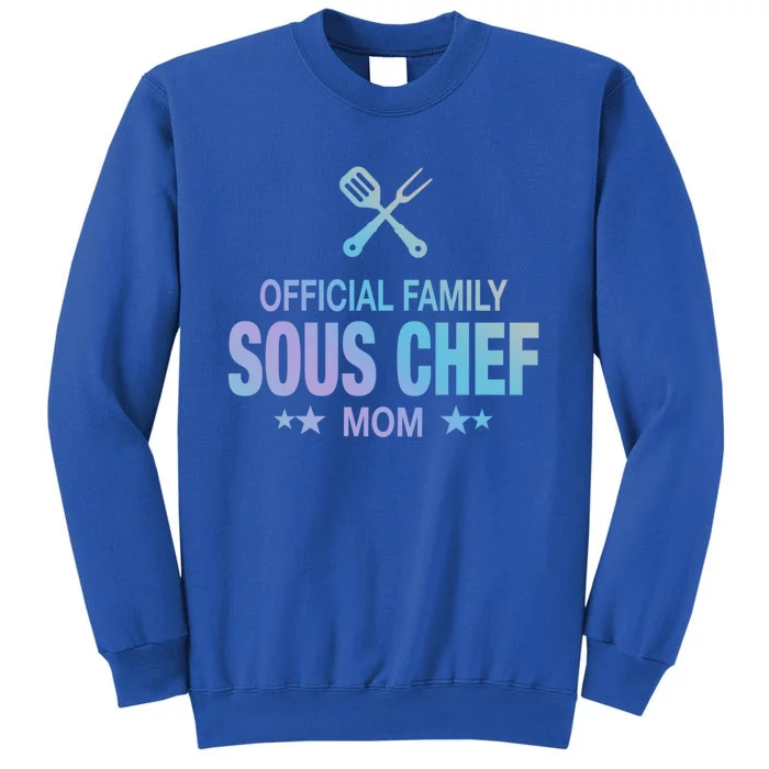 Mom Family Sous Chef Gift Funny Cooking Mom Meaningful Gift Tall Sweatshirt