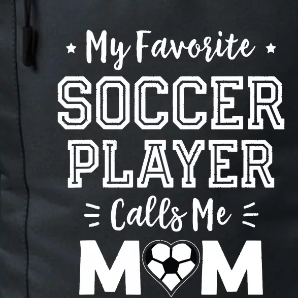 My Favorite Soccer Player Calls Me Mom Shirts Cute Soccer Mom Daily Commute Backpack