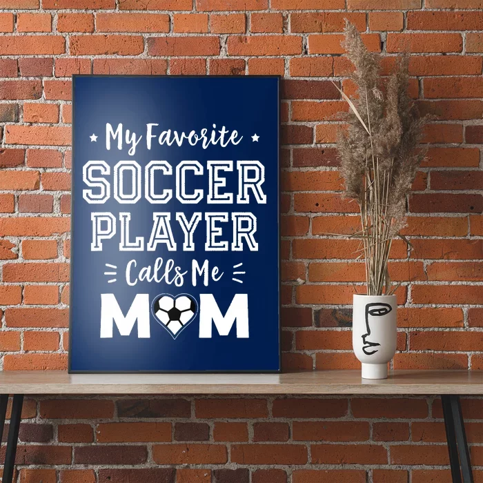 My Favorite Soccer Player Calls Me Mom Shirts Cute Soccer Mom Poster