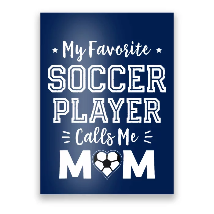 My Favorite Soccer Player Calls Me Mom Shirts Cute Soccer Mom Poster