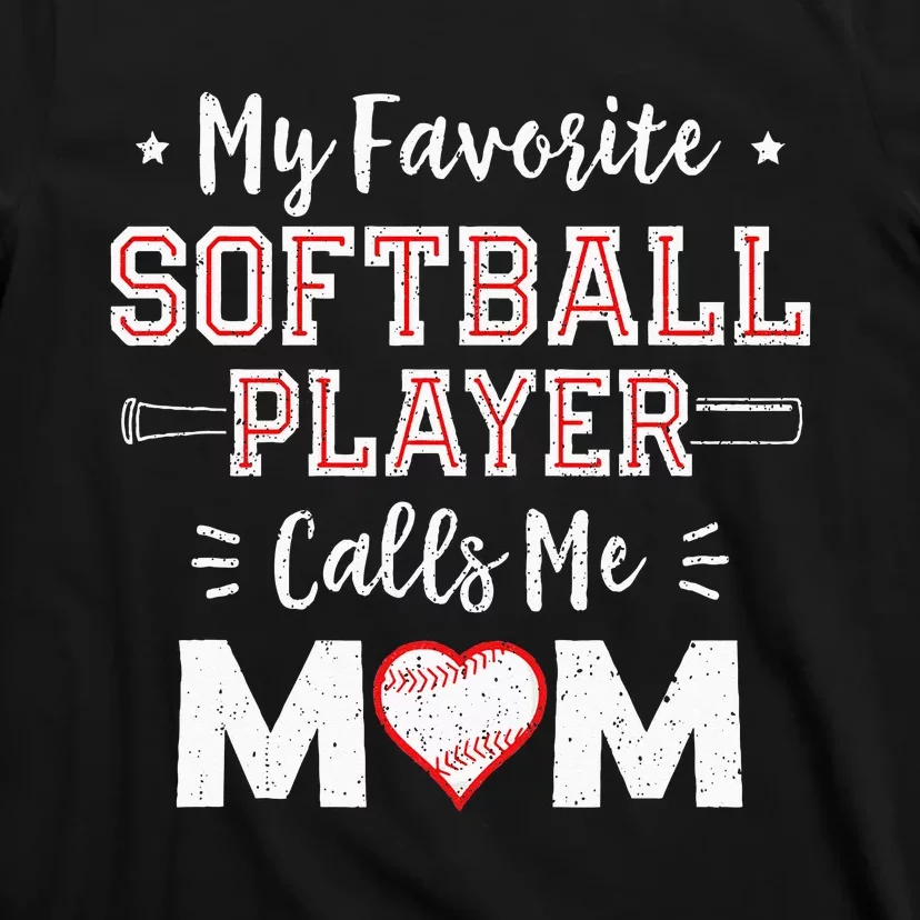 My Favorite Softball Player Calls Me Mom Mom Softball T-Shirt