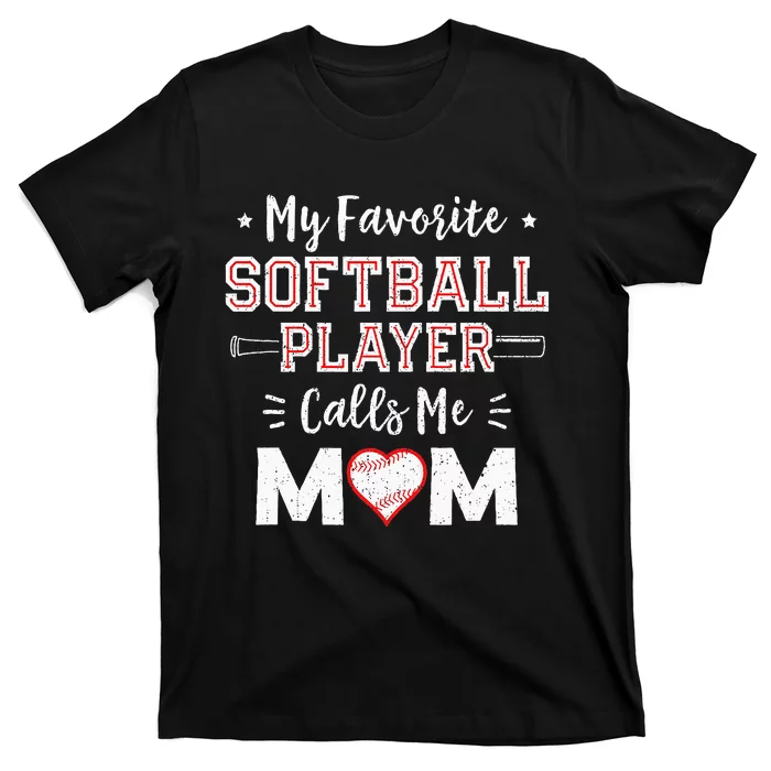 My Favorite Softball Player Calls Me Mom Mom Softball T-Shirt