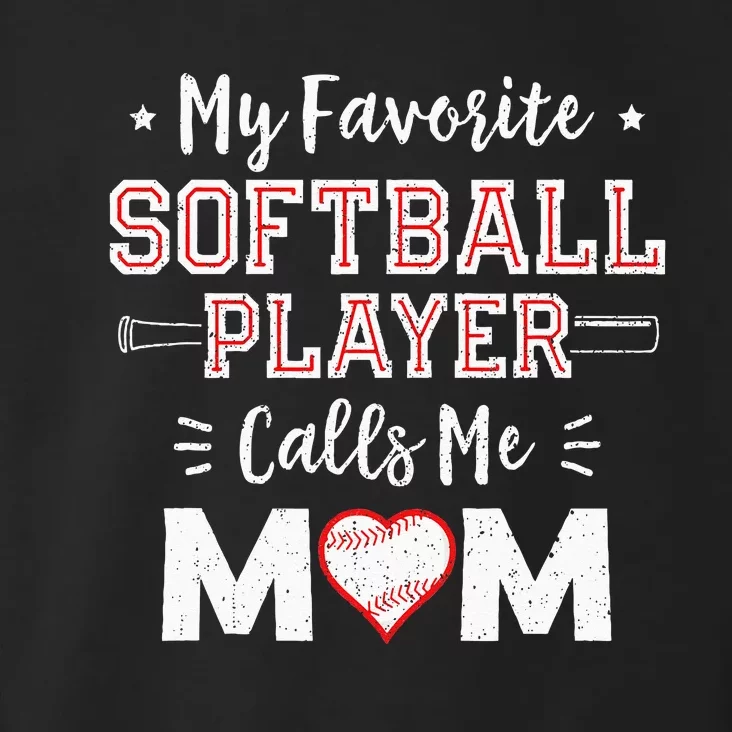 My Favorite Softball Player Calls Me Mom Mom Softball Toddler Hoodie