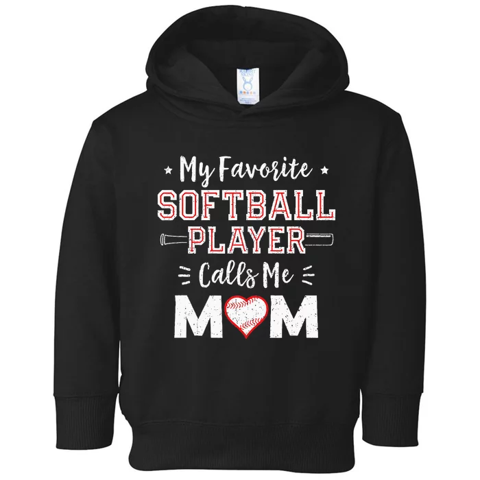 My Favorite Softball Player Calls Me Mom Mom Softball Toddler Hoodie